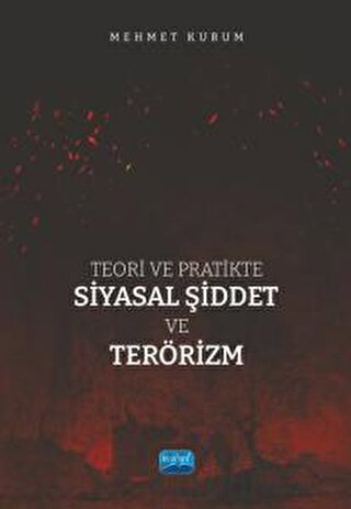 Teori ve Pratikte Siyasal Şiddet ve Terörizm Mehmet Kurum