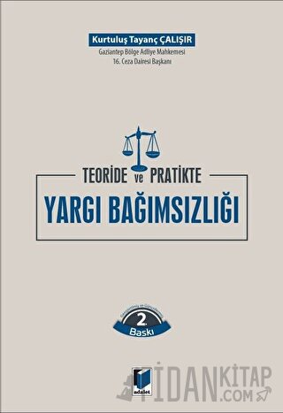 Teoride ve Pratikte Yargı Bağımsızlığı Kurtuluş Tayanç Çalışır