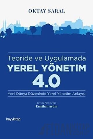 Teoride ve Uygulamada Yerel Yönetim 4.0 Oktay Saral