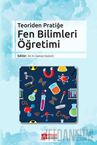 Teoriden Pratiğe Fen Bilimleri Öğretimi Ayşe Sert Çıbık