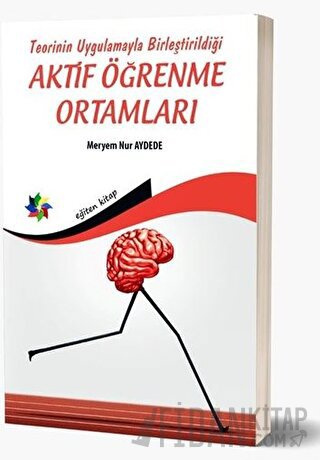 Teorinin Uygulamayla Birleştirildiği Aktif Öğrenme Ortamları Meryem Nu