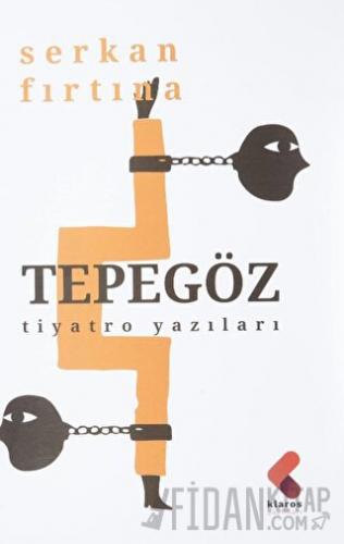 Tepegöz - Tiyatro Yazıları Serkan Fırtına