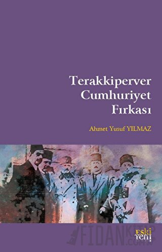 Terakkiperver Cumhuriyet Fırkası Ahmet Yusuf Yılmaz