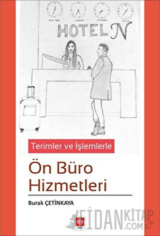 Terimler ve İşlemlerle Ön Büro Hizmetleri Burak Çetinkaya