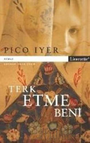 Terk Etme Beni Pico Iyer