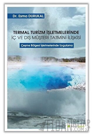 Termal Turizm İşletmelerinde İç ve Dış Müşteri Tatmini İlişkisi Esma D