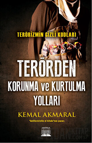 Terörizmin Gizli Kodları: Terörden Korunma ve Kurtulma Yolları Kemal A