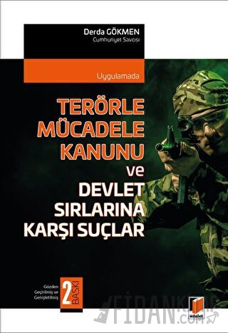 Terörle Mücadele Kanunu ve Devlet Sırlarına Karşı Suçlar Derda Gökmen