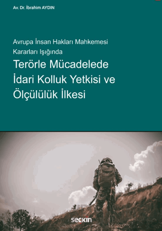 Terörle Mücadelede İdari Kolluk Yetkisi ve Ölçülülük İlkesi İbrahim Ay