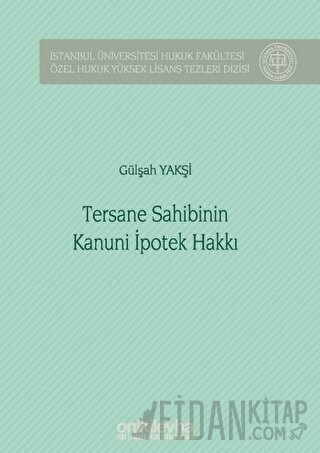 Tersane Sahibinin Kanuni İpotek Hakkı (Ciltli) Gülşah Yakşi