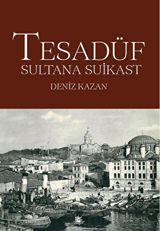 Tesadüf - Sultana Suikast Deniz Kazan