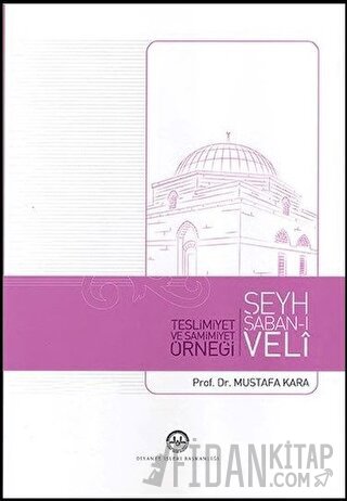 Teslimiyet ve Samimiyet Örneği Şeyh Şaban-ı Veli Mustafa Kara