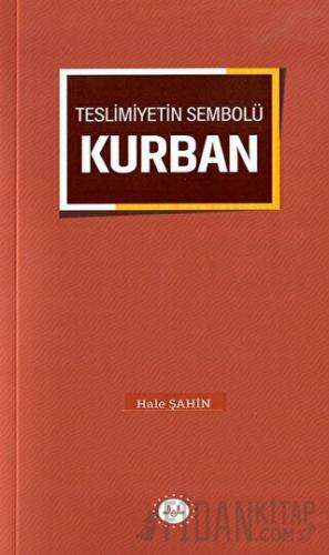 Teslimiyetin Sembolü Kurban Hale Şahin