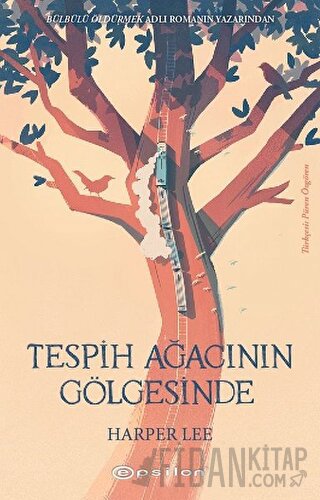 Tespih Ağacının Gölgesinde Harper Lee