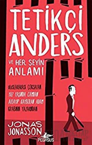 Tetikçi Anders ve Her Şeyin Anlamı Jonas Jonasson