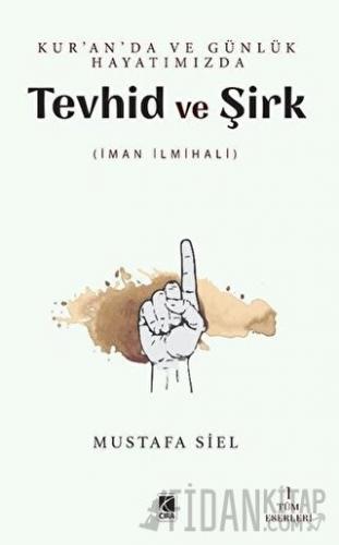 Tevhid ve Şirk - Kur'an'da ve Günlük Hayatımızda Mustafa Siel