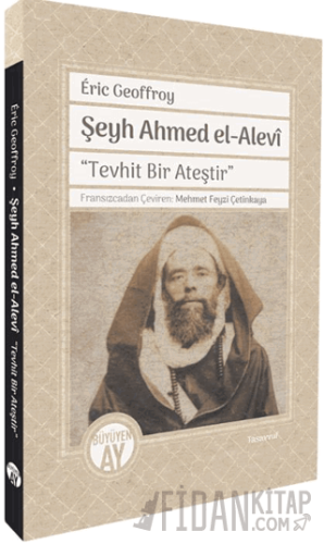 Tevhit Bir Ateştir Şeyh Ahmed el-Alevî