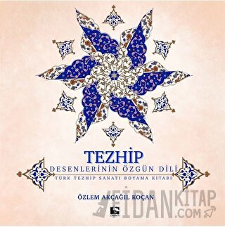 Tezhip - Desenlerin Özgün Dili Özlem Akçağıl Koçan