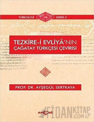 Tezkire-i Evliya'nın Çağatay Türkçesi Çevirisi Ayşegül Sertkaya