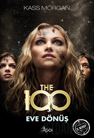 The 100 : Eve Dönüş 3. Kitap Kass Morgan