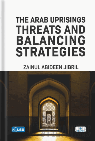 The Arab Uprisings: Threats and Balancing Strategies Zainul Abideen Ji