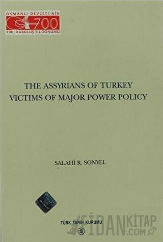 The Assyrians Of Turkey Victims Of Major Power Policy Salahi R. Sonyel