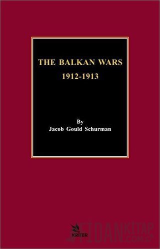 The Balkan Wars 1912 - 1913 Jacob Gould Schurman