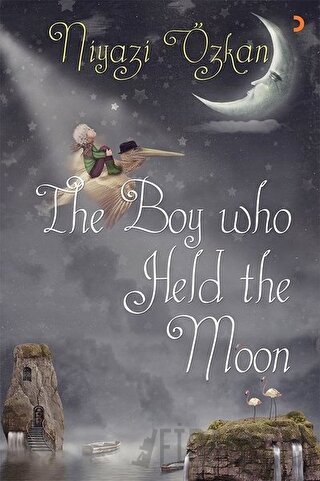 The Boy Who Held the Moon Niyazi Özkan