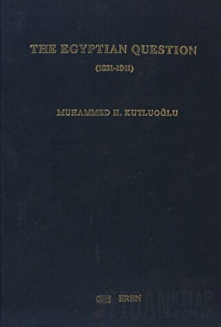 The Egyptian Question (1831-1841) (Ciltli) Muhammed H. Kutluoğlu