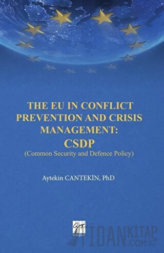 The EU in Conflict Prevention and Crisis Management: CSDP Aytekin Cant