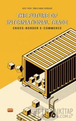 The Future Of International Trade / Cross-Border E-Commerce Ömer Faruk