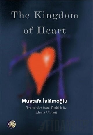 The Kingdom of Heart Mustafa İslamoğlu