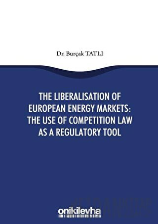 The Liberalisation Of European Energy Markets: The Use Of Competition 