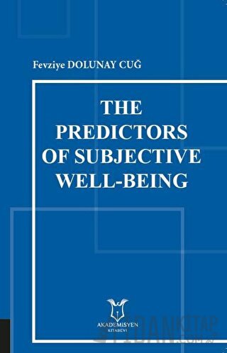 The Predictors of Subjective Well-Being Fevziye Dolunay Cuğ