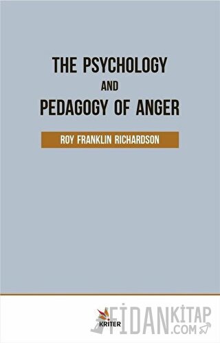 The Psychology and Pedagogy Of Anger Roy Franklin Richardson