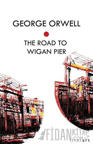 The Road To Wigan Pier George Orwell