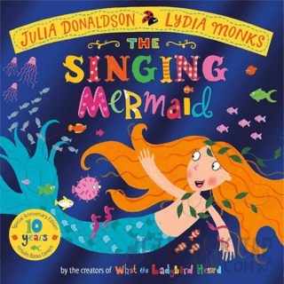 The Singing Mermaid 10th Anniversary Edition Julia Donaldson