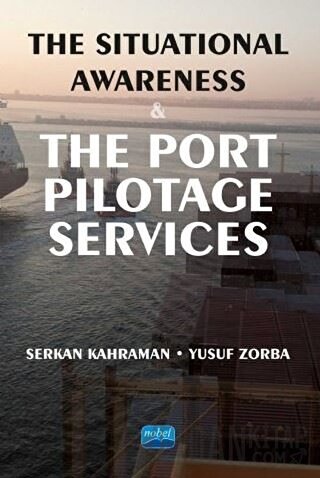 The Situational Awareness and the Port Pilotage Services Serkan Kahram