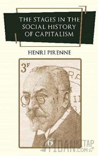 The Stages in the Social History of Capitalism Henri Pirenne