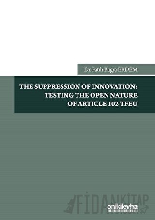 The Suppression Of Innovation: Testing The Open Nature Of Article 102 