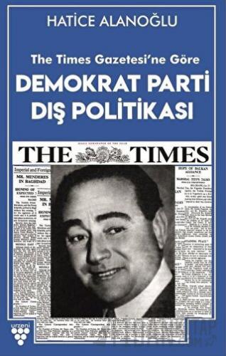 The Times Gazetesi'ne Göre Demokrat Parti Dış Politikası Hatice Alanoğ