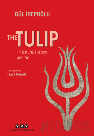 The Tulip - In Nature, History and Art Gül İrepoğlu