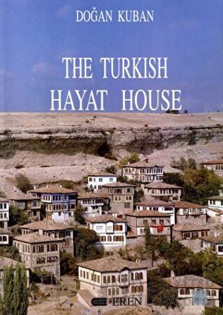 The Turkish Hayat House (Ciltli) Doğan Kuban