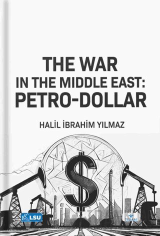 The War in the Middle East: Petro-Dollar Halil İbrahim Yılmaz