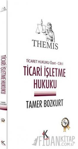 Themis - Ticari İşletme Hukuku (Ticaret Hukuku Özet Cilt 1) Tamer Bozk