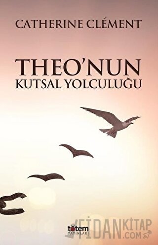 Theo’nun Kutsal Yolculuğu Catherine Clement