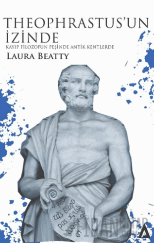 Theophrastus’un İzinde - Kayıp Filozofun Peşinde Antik Kentlerde Laura