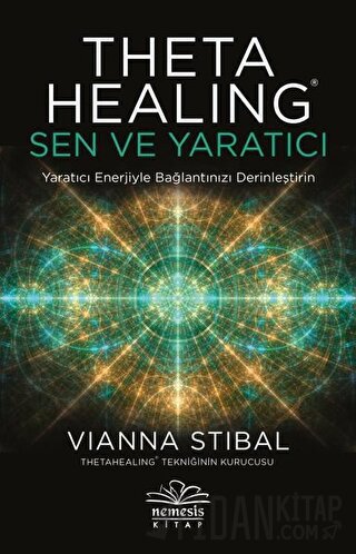 Theta Healing: Sen ve Yaratıcı Vianna Stibal