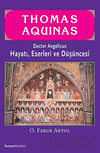 Thomas Aquinas - Doctor Angelicus -Hayatı, Eserleri ve Düşüncesi Faruk