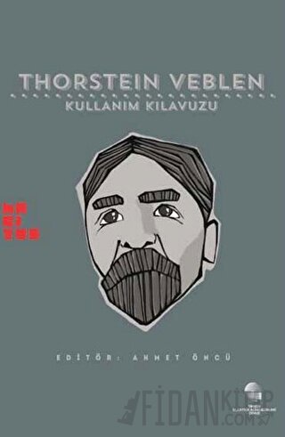 Thorstein Veblen: Kullanım Kılavuzu Ahmet Öncü